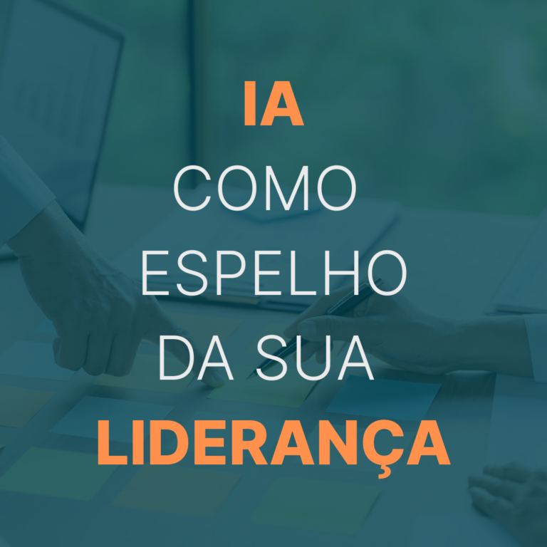IA como espelho da sua liderança