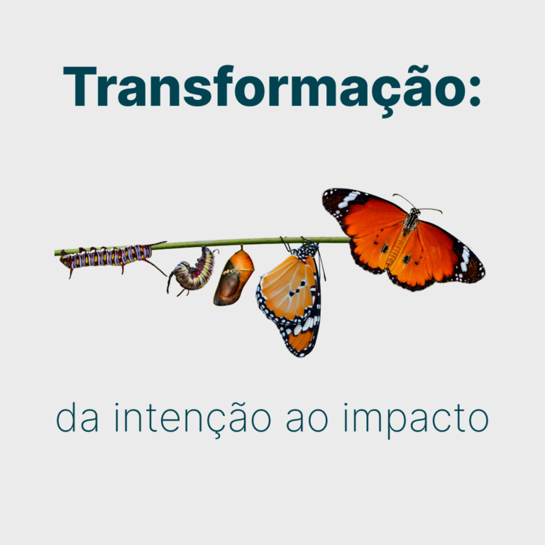 Transformação: da intenção ao impacto